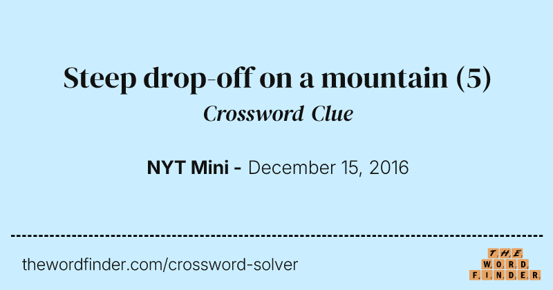 Steep drop-off on a mountain crossword clue image