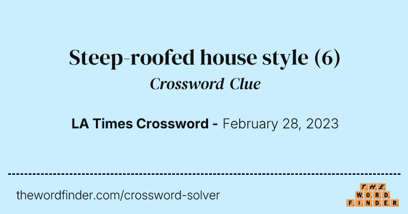 Steep-roofed house style crossword clue image