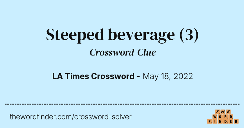 Steeped beverage crossword clue image