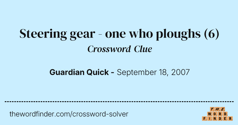Steering gear - one who ploughs crossword clue image