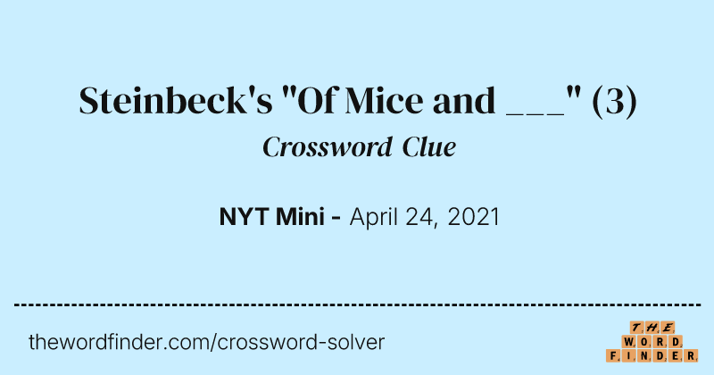 Steinbeck's "Of Mice and ___" crossword clue image