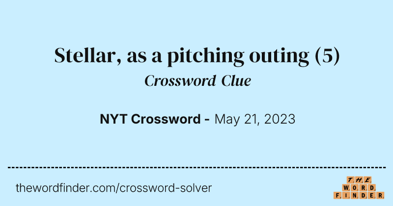 Stellar, as a pitching outing crossword clue image