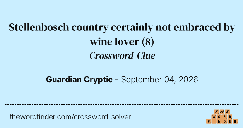 Stellenbosch country certainly not embraced by wine lover crossword clue image