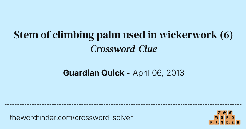 Stem of climbing palm used in wickerwork crossword clue image