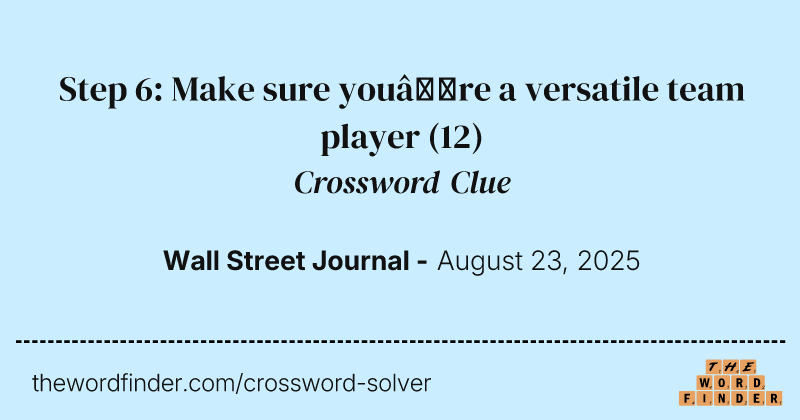 Step 6: Make sure you’re a versatile team player crossword clue image