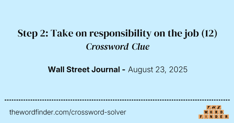 Step 2: Take on responsibility on the job crossword clue image