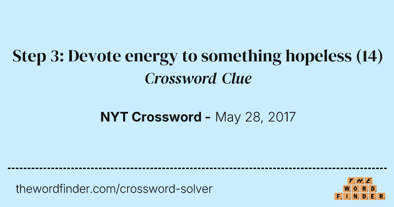 Step 3: Devote energy to something hopeless crossword clue image