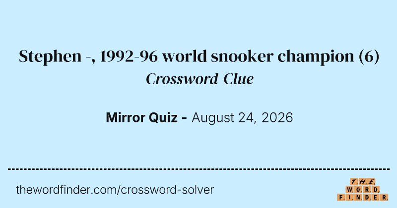 Stephen -, 1992-96 world snooker champion crossword clue image