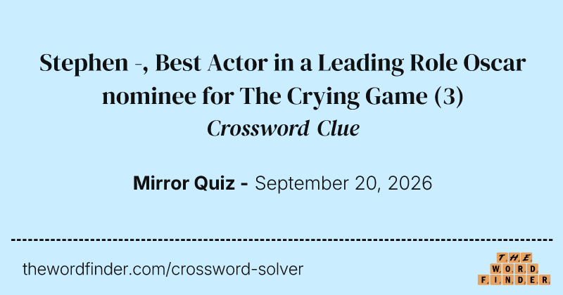 Stephen -, Best Actor in a Leading Role Oscar nominee for The Crying Game crossword clue image