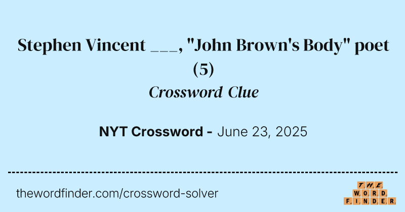 Stephen Vincent ___, "John Brown's Body" poet crossword clue image