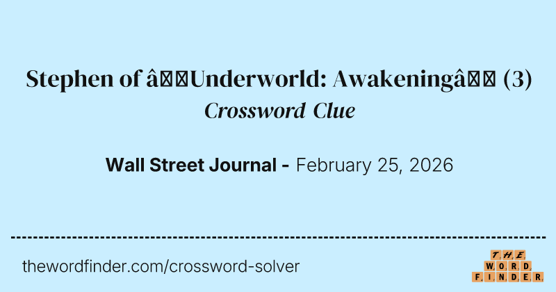 Stephen of “Underworld: Awakening” crossword clue image