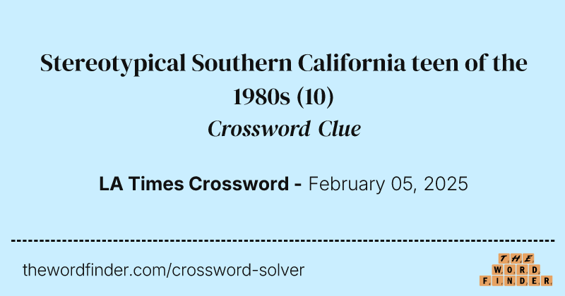 Stereotypical Southern California teen of the 1980s crossword clue image