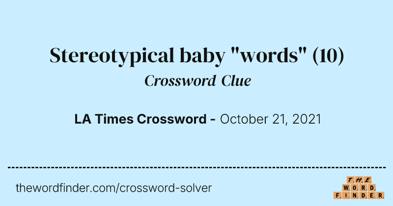 Stereotypical baby "words" crossword clue image