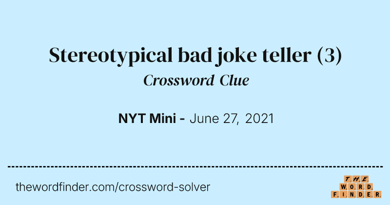 Stereotypical bad joke teller crossword clue image