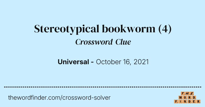Stereotypical bookworm crossword clue image