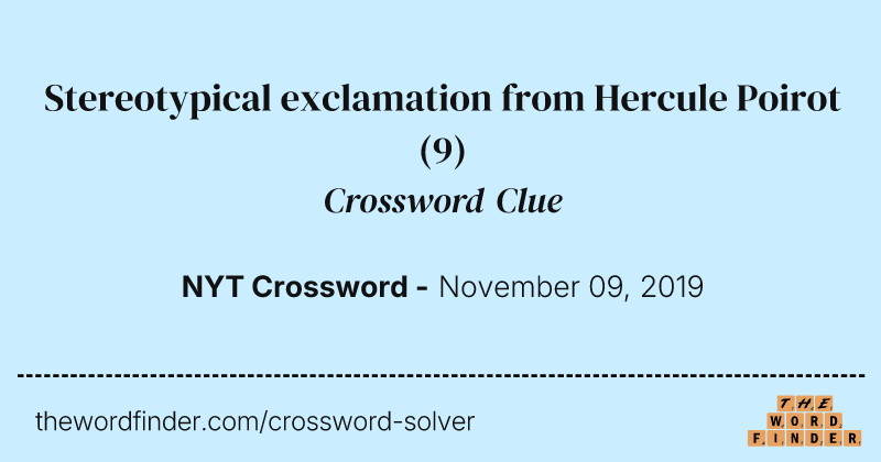 Stereotypical exclamation from Hercule Poirot crossword clue image
