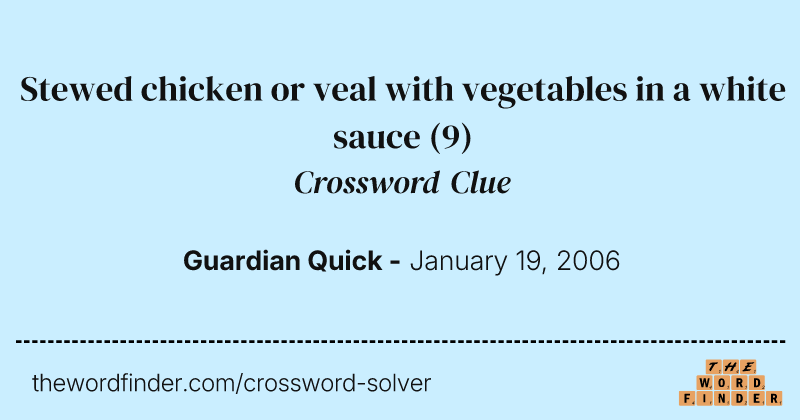 Stewed chicken or veal with vegetables in a white sauce crossword clue image