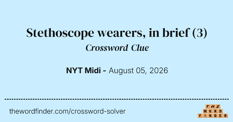 Stethoscope wearers, in brief crossword clue image