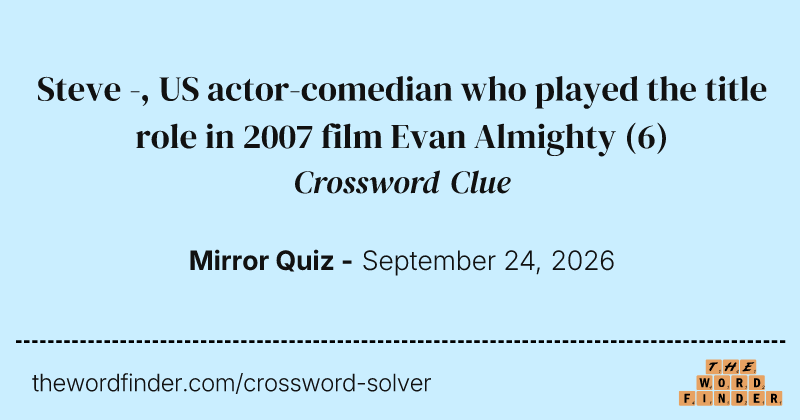 Steve -, US actor-comedian who played the title role in 2007 film Evan Almighty crossword clue image