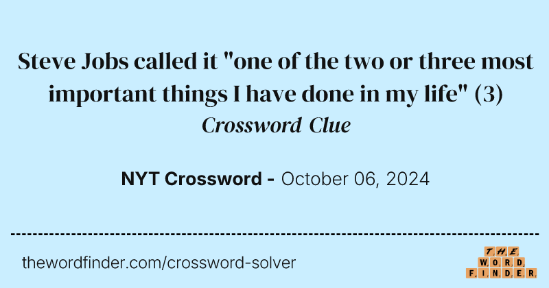 Steve Jobs called it "one of the two or three most important things I have done in my life" crossword clue image