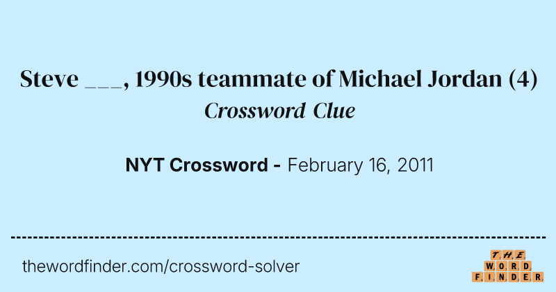 Steve ___, 1990s teammate of Michael Jordan crossword clue image