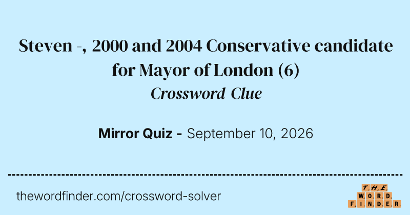Steven -, 2000 and 2004 Conservative candidate for Mayor of London crossword clue image