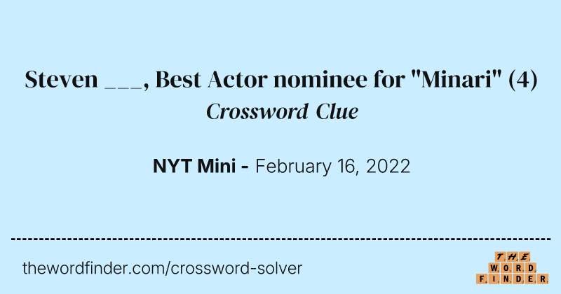 Steven ___, Best Actor nominee for "Minari" crossword clue image