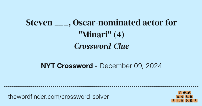 Steven ___, Oscar-nominated actor for "Minari" crossword clue image