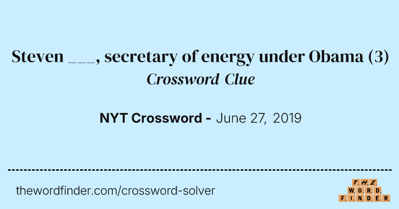 Steven ___, secretary of energy under Obama crossword clue image