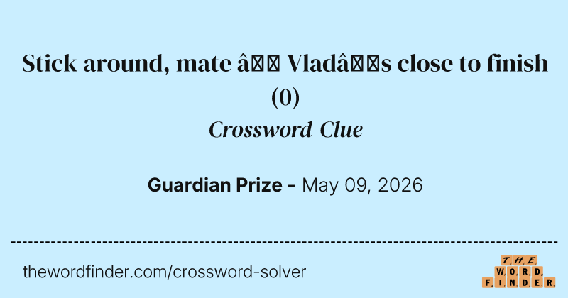 Stick around, mate – Vlad’s close to finish crossword clue image