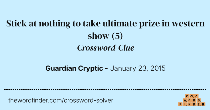 Stick at nothing to take ultimate prize in western show crossword clue image
