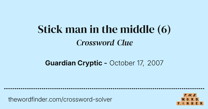 Stick man in the middle crossword clue image