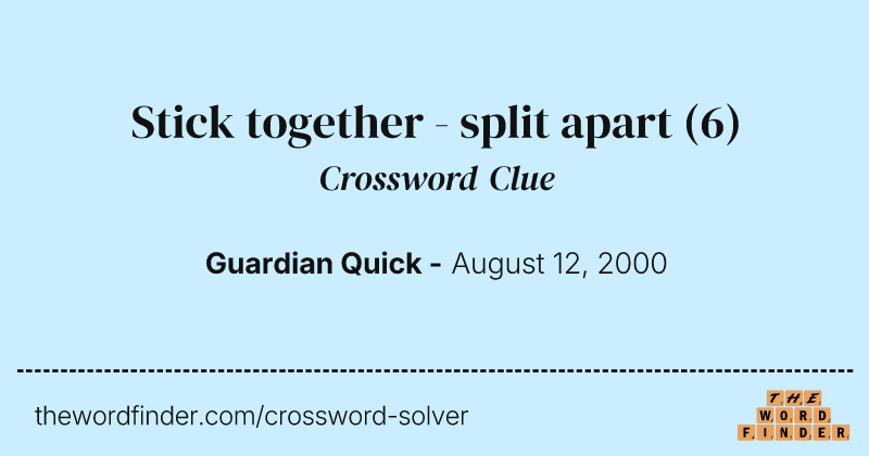 Stick together - split apart crossword clue image
