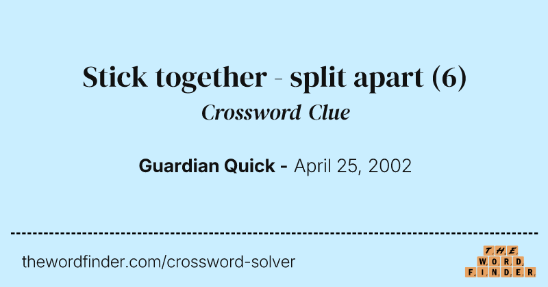 Stick together - split apart crossword clue image