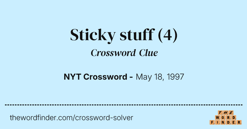 Sticky stuff crossword clue image
