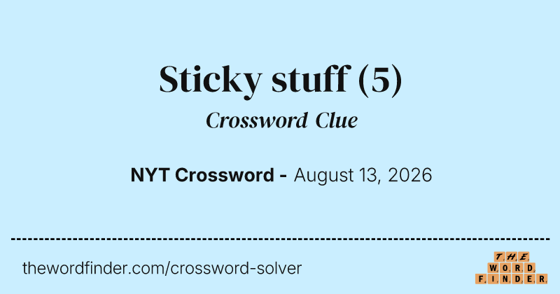 Sticky stuff crossword clue image