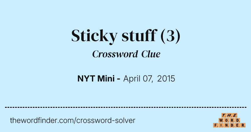 Sticky stuff crossword clue image