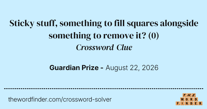 Sticky stuff, something to fill squares alongside something to remove it? crossword clue image