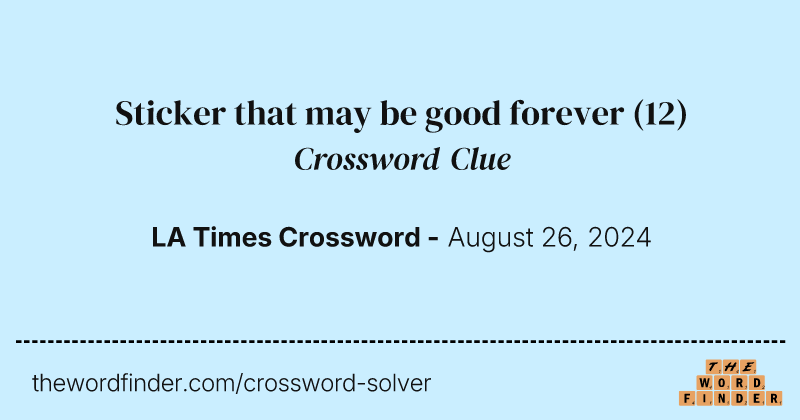 Sticker that may be good forever crossword clue image