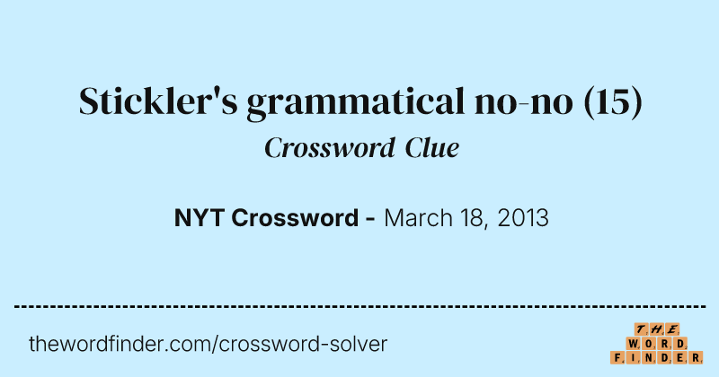 Stickler's grammatical no-no crossword clue image