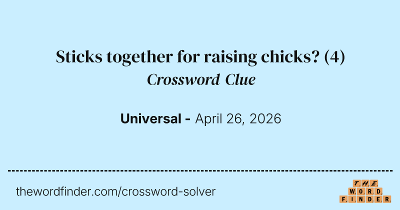 Sticks together for raising chicks? crossword clue image