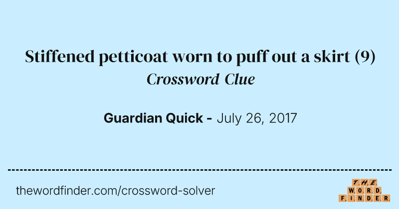 Stiffened petticoat worn to puff out a skirt crossword clue image