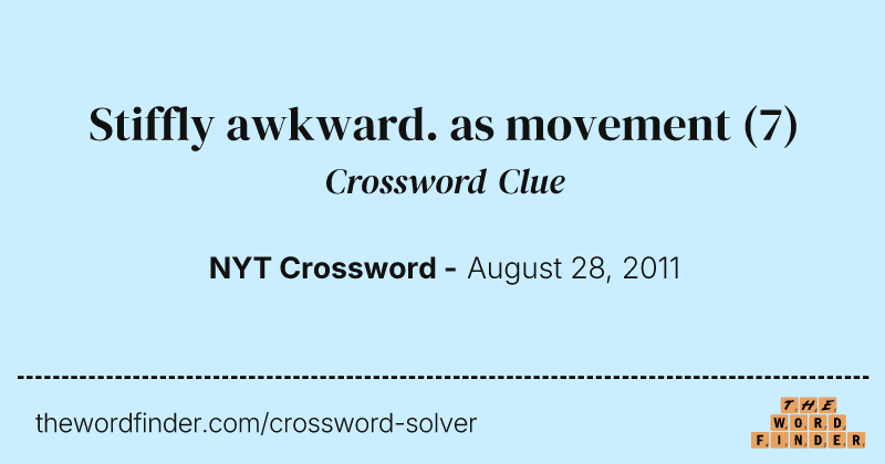 Stiffly awkward. as movement crossword clue image