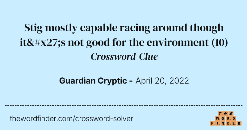 Stig mostly capable racing around though it's not good for the environment crossword clue image
