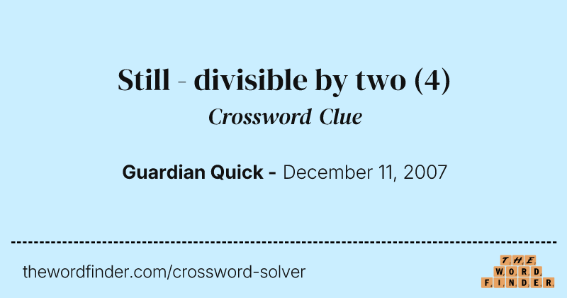 Still - divisible by two crossword clue image