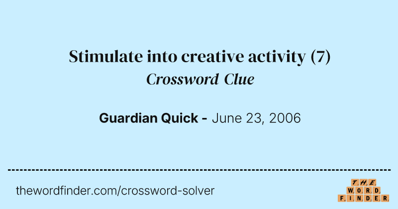 Stimulate into creative activity crossword clue image