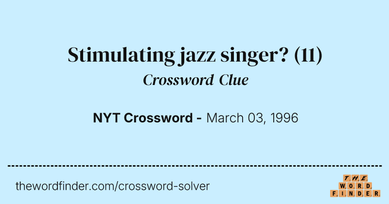 Stimulating jazz singer? crossword clue image