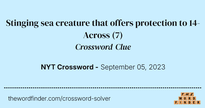 Stinging sea creature that offers protection to 14-Across crossword clue image