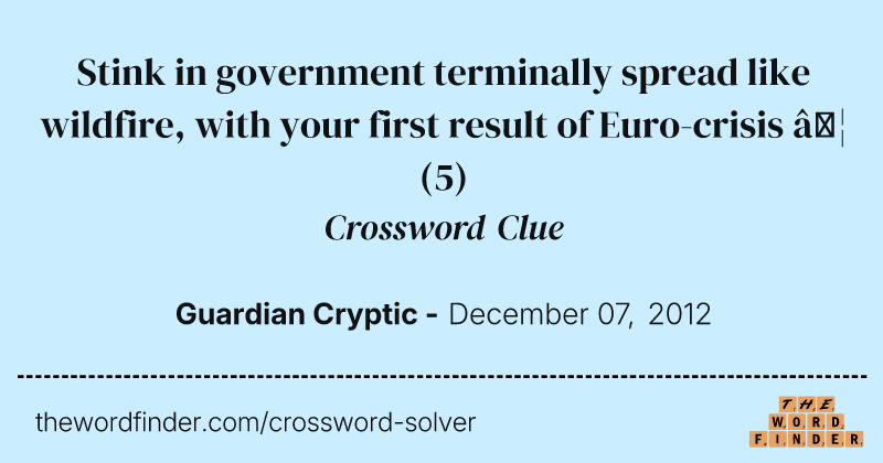Stink in government terminally spread like wildfire, with your first result of Euro-crisis … crossword clue image