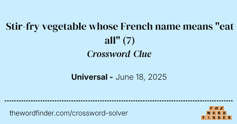 Stir-fry vegetable whose French name means "eat all" crossword clue image